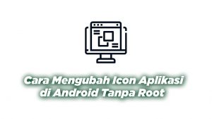 Read more about the article Cara Mengubah Icon Aplikasi di Android Tanpa Root