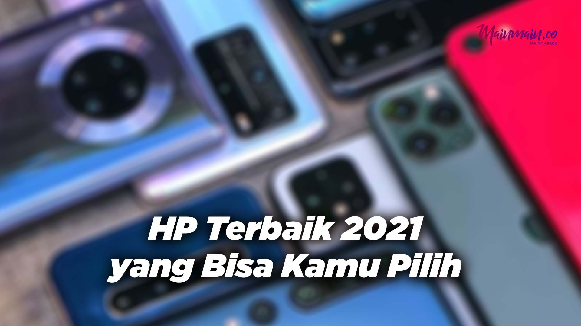 HP Terbaik 2021 yang Bisa Kamu Pilih